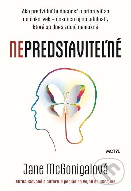 E-kniha: Nepredstaviteľné (Jane McGonigal). Motýľ, 2022 E-kniha: Nepredstaviteľné (Jane McGonigal). Motýľ, 2022