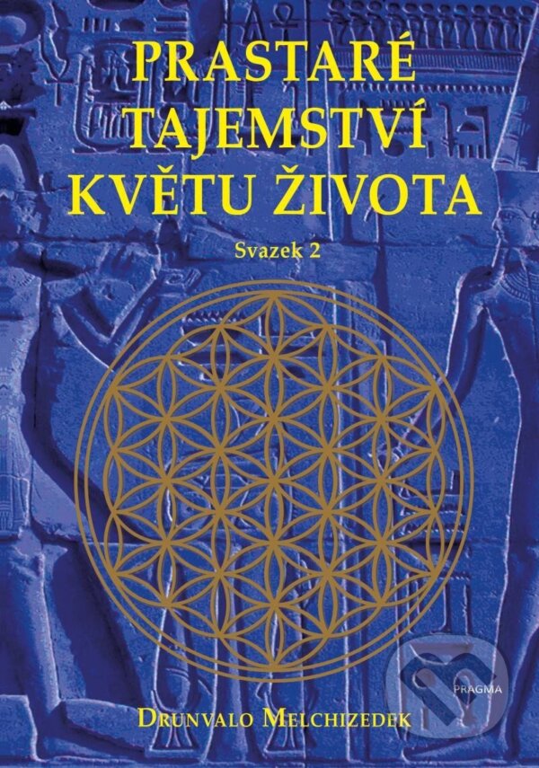 Kniha: Prastaré tajemství květu života - sv. 2 (Drunvalo Melchizedek). Pragma, 2022 Kniha: Prastaré tajemství květu života - sv. 2 (Drunvalo Melchizedek). Pragma, 2022