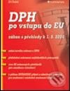 Kniha: DPH po vstupu do EU (Jiří Dušek). Grada, 2004 Kniha: DPH po vstupu do EU (Jiří Dušek). Grada, 2004