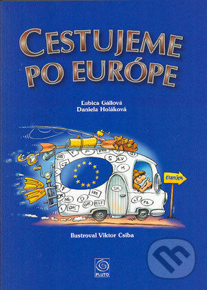 Kniha: Cestujeme po Európe (Daniela Holáková a Ľubica Gállová). Pluto, 2004 Kniha: Cestujeme po Európe (Daniela Holáková a Ľubica Gállová). Pluto, 2004