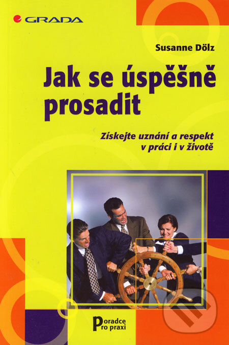 Kniha: Jak se úspěšně prosadit (Susanne Dölz). Grada, 2004 Kniha: Jak se úspěšně prosadit (Susanne Dölz). Grada, 2004