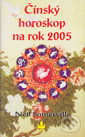 Kniha: Čínský horoskop na rok 2005 (Neil Somerville). Baronet, 2004 Kniha: Čínský horoskop na rok 2005 (Neil Somerville). Baronet, 2004