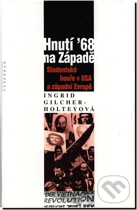 Kniha: Hnutí ‘68 na Západě (Ingrid Gilcherová - Holtheyová). Vyšehrad, 2004 Kniha: Hnutí ‘68 na Západě (Ingrid Gilcherová - Holtheyová). Vyšehrad, 2004