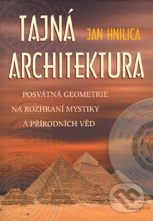 Kniha: Tajná architektura (Jan Hnilica). Eminent, 2004 Kniha: Tajná architektura (Jan Hnilica). Eminent, 2004