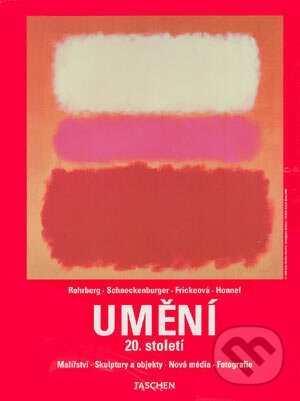 Kniha: Umění 20. století (Ruhrberg, Schneckenburger, Frickeová a Honnef). Slovart, 2004 Kniha: Umění 20. století (Ruhrberg, Schneckenburger, Frickeová a Honnef). Slovart, 2004