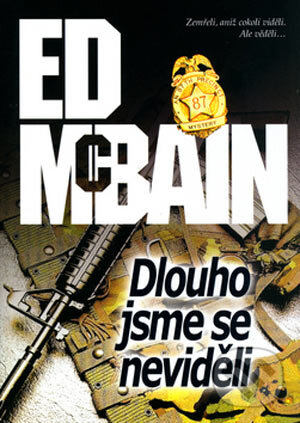 Kniha: Dlouho jsme se neviděli (Ed McBain). BB/art, 2004 Kniha: Dlouho jsme se neviděli (Ed McBain). BB/art, 2004