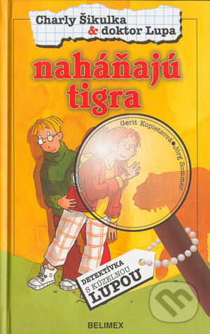 Kniha: Charly Šikulka & doktor Lupa - naháňajú tigra (Gerit Kopietzová a Jörg Sommer). Belimex, 2004 Kniha: Charly Šikulka & doktor Lupa - naháňajú tigra (Gerit Kopietzová a Jörg Sommer). Belimex, 2004