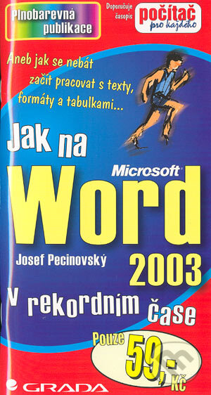 Kniha: Jak na Word 2003 v rekordním čase (Josef Pecinovský). Grada, 2004 Kniha: Jak na Word 2003 v rekordním čase (Josef Pecinovský). Grada, 2004