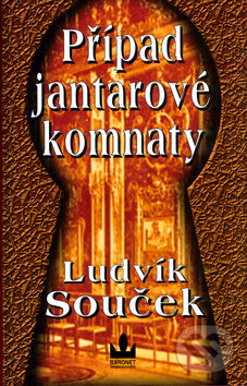 Kniha: Případ jantarové komnaty (Ludvík Souček). Baronet, 2004 Kniha: Případ jantarové komnaty (Ludvík Souček). Baronet, 2004
