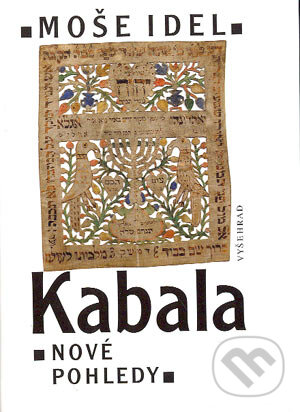 Kabala - nové pohledy - Moše Idel, Vyšehrad, 2004