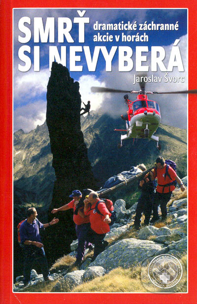 Kniha: Smrť si nevyberá (Jaroslav Švorc). Altituda, 2004 Kniha: Smrť si nevyberá (Jaroslav Švorc). Altituda, 2004