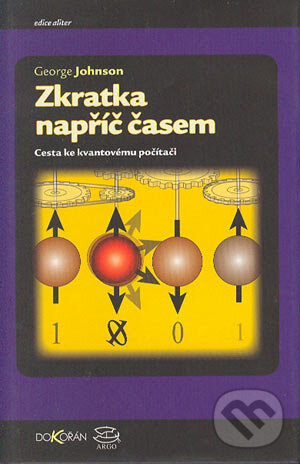 Kniha: Zkratka napříč časem (George Johnson). Argo, Dokořán, 2004 Kniha: Zkratka napříč časem (George Johnson). Argo, Dokořán, 2004