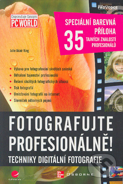 Kniha: Fotografujte profesionálně! (Julie Adair King). Grada, 2004 Kniha: Fotografujte profesionálně! (Julie Adair King). Grada, 2004