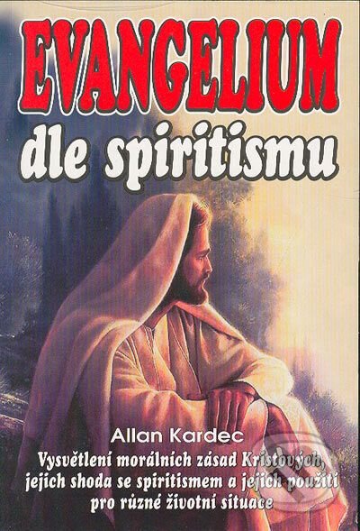 Kniha: Evangelium dle spiritismu (Allan Kardec). Eko-konzult, 2004 Kniha: Evangelium dle spiritismu (Allan Kardec). Eko-konzult, 2004