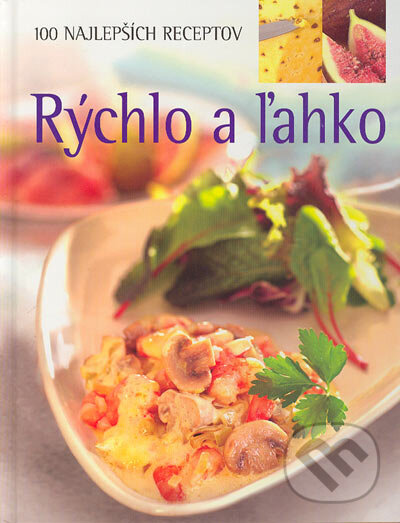 Kniha: Rýchlo a ľahko (Slovart). Slovart, 2004 Kniha: Rýchlo a ľahko (Slovart). Slovart, 2004