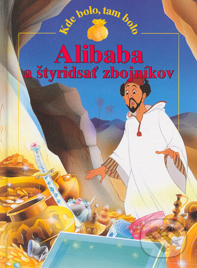 Kniha: Alibaba a štyridsať zbojníkov (Slovart). Slovart, 2004 Kniha: Alibaba a štyridsať zbojníkov (Slovart). Slovart, 2004