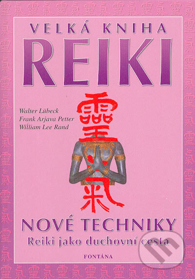 Kniha: Velká kniha Reiki (Frank Arjava Petter, Walter Lübeck a Wiliam Lee Rand). Fontána, 2004 Kniha: Velká kniha Reiki (Frank Arjava Petter, Walter Lübeck a Wiliam Lee Rand). Fontána, 2004