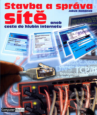 Kniha: Stavba a správa sítě (Jakub Zemánek). Computer Media, 2004 Kniha: Stavba a správa sítě (Jakub Zemánek). Computer Media, 2004