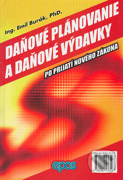 Kniha: Daňové plánovanie a daňové výdavky (Emil Burák). Epos, 2004 Kniha: Daňové plánovanie a daňové výdavky (Emil Burák). Epos, 2004