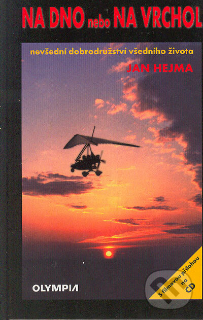 Kniha: Na dno nebo na vrchol (Jan Hejma). Olympia, 2004 Kniha: Na dno nebo na vrchol (Jan Hejma). Olympia, 2004