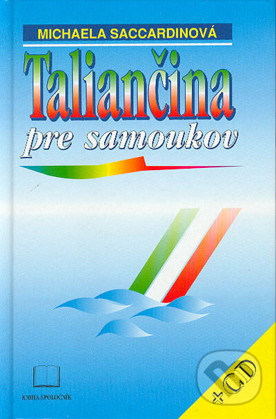 Kniha: Taliančina pre samoukov + CD (Michaela Saccardin). Kniha-Spoločník, 2008 Kniha: Taliančina pre samoukov + CD (Michaela Saccardin). Kniha-Spoločník, 2008