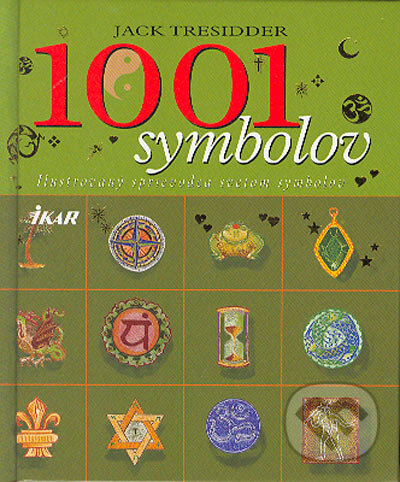 Kniha: 1001 symbolov (Jack Treisidder). Ikar, 2004 Kniha: 1001 symbolov (Jack Treisidder). Ikar, 2004