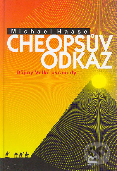 Kniha: Cheopsův odkaz (Michael Haase). Brána, 2004 Kniha: Cheopsův odkaz (Michael Haase). Brána, 2004