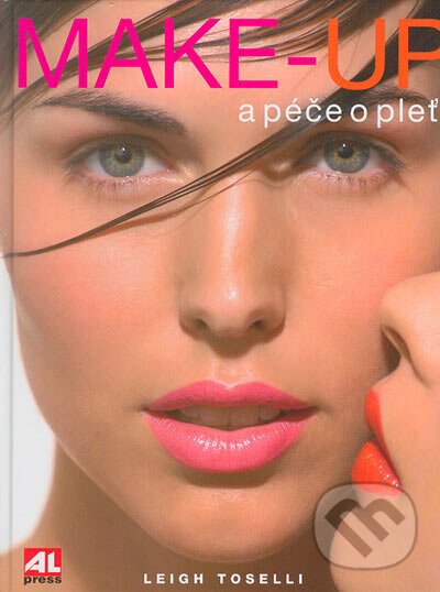 Kniha: Make-up a péče o pleť (Leigh Toselli). Alpress, 2004 Kniha: Make-up a péče o pleť (Leigh Toselli). Alpress, 2004