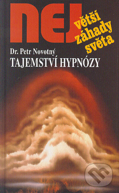 Kniha: Tajemství hypnózy (Petr Novotný). Dialog, 2004 Kniha: Tajemství hypnózy (Petr Novotný). Dialog, 2004