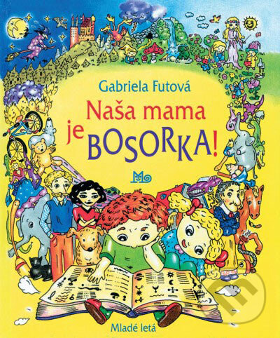 Kniha: Naša mama je bosorka! (Gabriela Futová). Slovenské pedagogické nakladateľstvo - Mladé letá, 2004 Kniha: Naša mama je bosorka! (Gabriela Futová). Slovenské pedagogické nakladateľstvo - Mladé letá, 2004