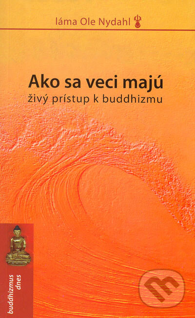 Kniha: Ako sa veci majú (Láma Ole Nydahl). Spoločnosť Diamantovej cesty, 2005 Kniha: Ako sa veci majú (Láma Ole Nydahl). Spoločnosť Diamantovej cesty, 2005