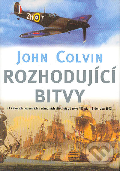 Kniha: Rozhodující bitvy (John Colvin). BB/art, 2004 Kniha: Rozhodující bitvy (John Colvin). BB/art, 2004