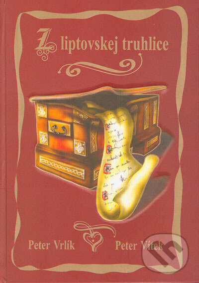 Kniha: Z liptovskej truhlice (Peter Vítek a Peter Vrlík). Typopress, 2004 Kniha: Z liptovskej truhlice (Peter Vítek a Peter Vrlík). Typopress, 2004