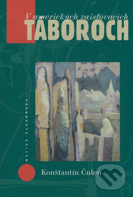 Kniha: V amerických zaisťovacích táboroch (Konštantín Čulen). Vydavateľstvo Matice slovenskej, 2004 Kniha: V amerických zaisťovacích táboroch (Konštantín Čulen). Vydavateľstvo Matice slovenskej, 2004