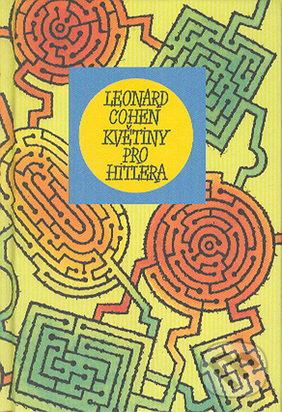 Kniha: Květiny pro Hitlera (Leonard Cohen). Mladá fronta, 2004 Kniha: Květiny pro Hitlera (Leonard Cohen). Mladá fronta, 2004