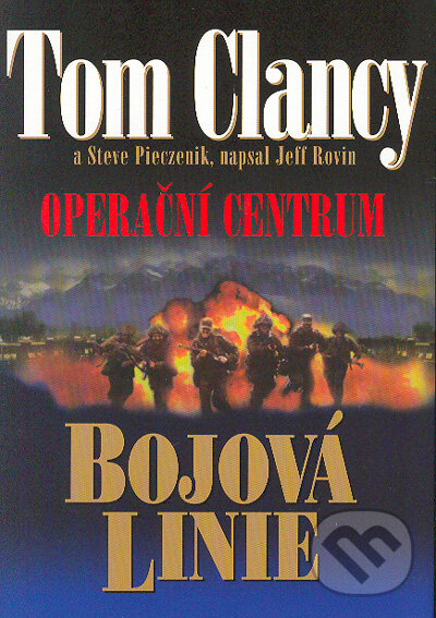 Kniha: Operační centrum Bojová linie (Steve Pieczenik a Tom Clancy). BB/art, 2004 Kniha: Operační centrum Bojová linie (Steve Pieczenik a Tom Clancy). BB/art, 2004