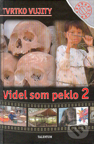 Kniha: Videl som peklo 2 (Tvrtko Vujity). Talentum, 2004 Kniha: Videl som peklo 2 (Tvrtko Vujity). Talentum, 2004