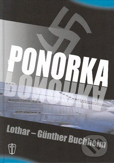 Kniha: Ponorka (Lothar-Gunther Buchheim). Naše vojsko CZ, 2004 Kniha: Ponorka (Lothar-Gunther Buchheim). Naše vojsko CZ, 2004