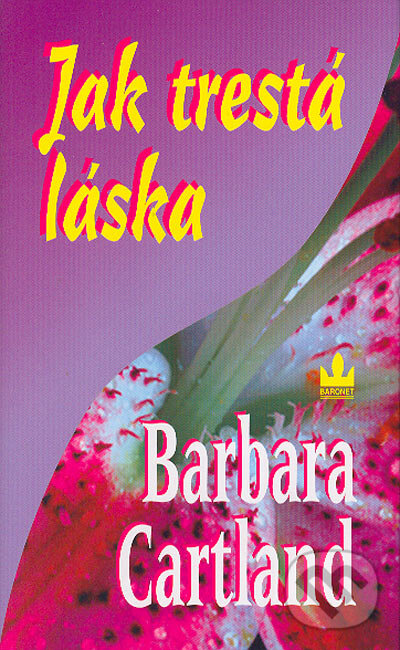 Kniha: Jak trestá láska (Barbara Cartland). Baronet, 2004 Kniha: Jak trestá láska (Barbara Cartland). Baronet, 2004