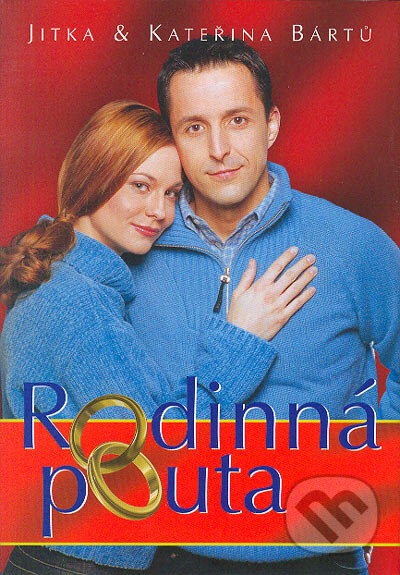 Kniha: Rodinná pouta (Jitka a Kateřina Bártů). BB/art, 2004 Kniha: Rodinná pouta (Jitka a Kateřina Bártů). BB/art, 2004