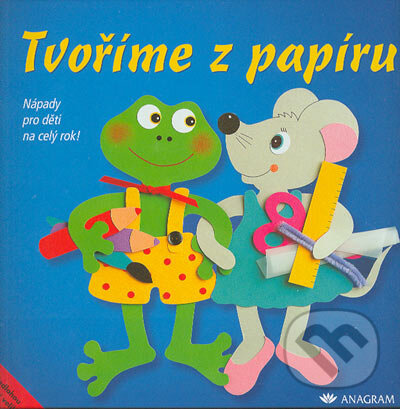 Kniha: Tvoříme z papíru (Anja Ritterhoff a Pia Padevilla). Anagram, 2004 Kniha: Tvoříme z papíru (Anja Ritterhoff a Pia Padevilla). Anagram, 2004