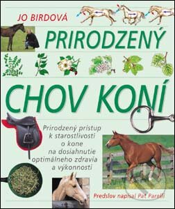 Kniha: Prirodzený chov koní (Jo Birdová). Slovart, 2004 Kniha: Prirodzený chov koní (Jo Birdová). Slovart, 2004