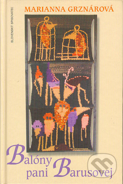 Kniha: Balóny pani Barusovej (Marianna Grznárová). Slovenský spisovateľ, 2004 Kniha: Balóny pani Barusovej (Marianna Grznárová). Slovenský spisovateľ, 2004