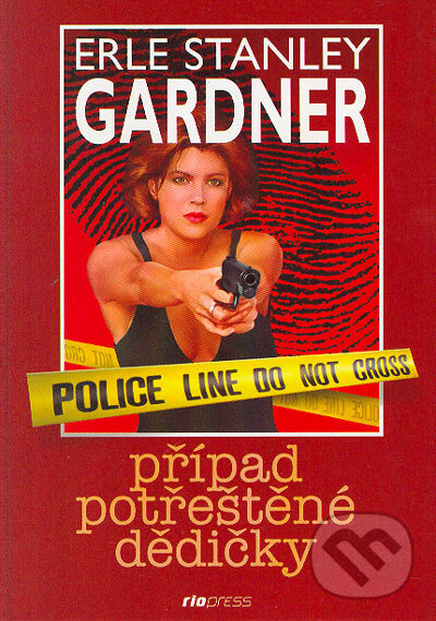 Kniha: Případ potřeštěné dědičky (Erle Stanley Gardner). Riopress, 2004 Kniha: Případ potřeštěné dědičky (Erle Stanley Gardner). Riopress, 2004