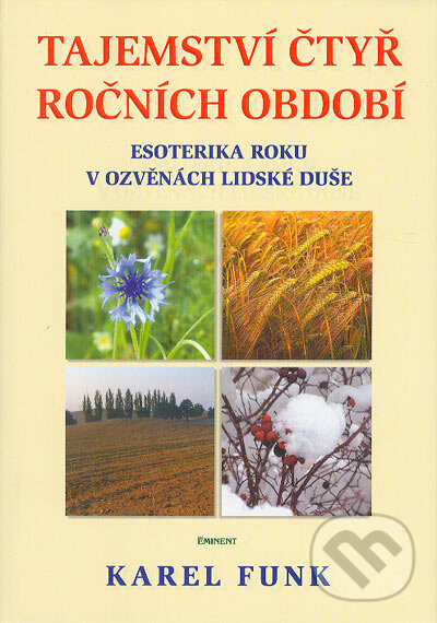 Kniha: Tajemství čtyř ročních období (Karel Funk). Eminent, 2004 Kniha: Tajemství čtyř ročních období (Karel Funk). Eminent, 2004