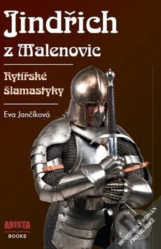Kniha: Jindřich z Malenovic (Eva Jančíková). Arista Books, 2013 Kniha: Jindřich z Malenovic (Eva Jančíková). Arista Books, 2013