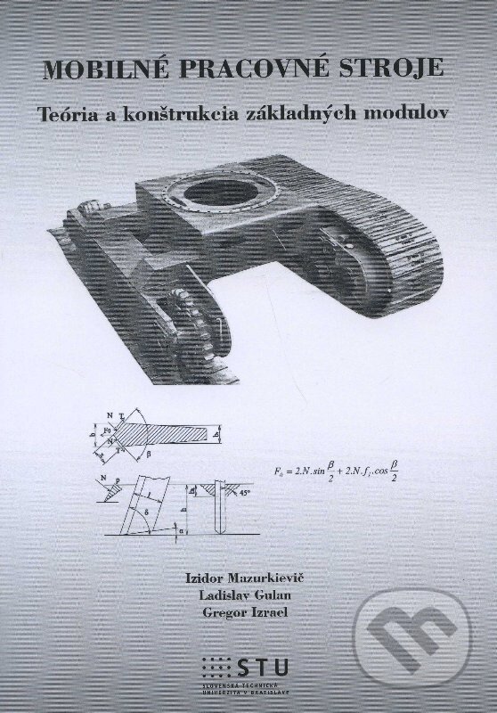 Kniha: Mobilné pracovné stroje (Gregor Izrael, Izidor Mazurkievič a Ladislav Gulan). STU, 2013 Kniha: Mobilné pracovné stroje (Gregor Izrael, Izidor Mazurkievič a Ladislav Gulan). STU, 2013