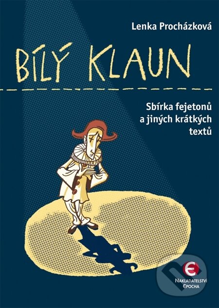 E-kniha: Bílý klaun (Lenka Procházková). Epocha, 2014 E-kniha: Bílý klaun (Lenka Procházková). Epocha, 2014