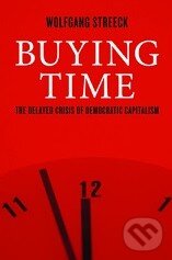 Kniha: Buying Time (Wolfgang Streeck). Verso, 2014 Kniha: Buying Time (Wolfgang Streeck). Verso, 2014