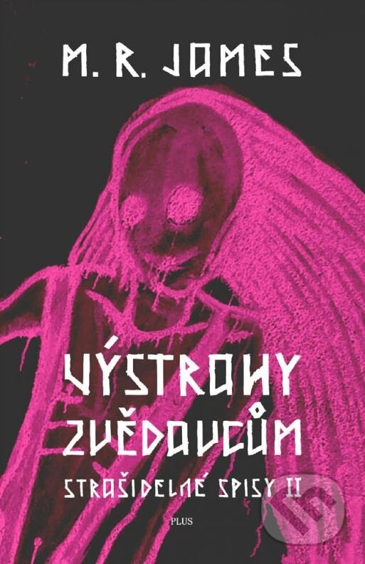 Kniha: Výstrahy zvědavcům (M.R. James). Plus, 2014 Kniha: Výstrahy zvědavcům (M.R. James). Plus, 2014